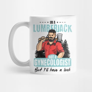 I’m Not a Gynecologist But I’ll Take a Look - Lumberjack Mug